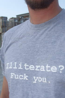 Illiterate? Fuck you.