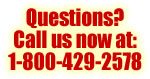 Questions?  Call us now at 1-800-429-2578