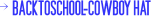 BACKTOSCHOOL-COWBOY HAT