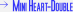 Mini Heart-Double