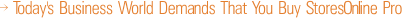 Today's Business World Demands That You Buy StoresOnline Pro