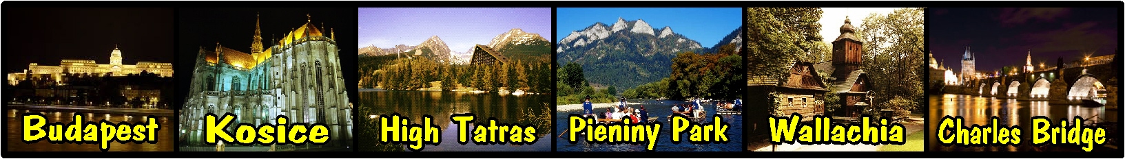 Budapest, Kosice, High Tatras, Pieniny Park, Wallachia, Charles Bridge