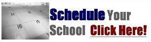 Schedule Your School Click Here!