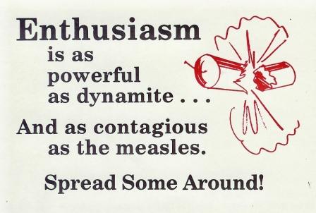 Enthusiasm is powerful