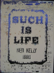 NED KELLY - Such is Life